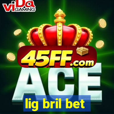 lig bril bet